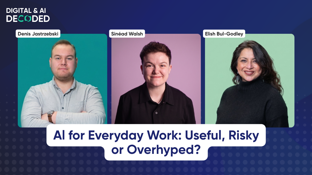 #4: AI for Everyday Work: Useful, Risky or Overhyped? 7 Digital and AI Decoded #4 AI for Everyday Work Useful, Risky or Overhyped